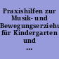 Praxishilfen zur Musik- und Bewegungserziehung für Kindergarten und Grundschule : Band 1.2.