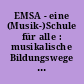 EMSA - eine (Musik-)Schule für alle : musikalische Bildungswege gemeinsam gehen
