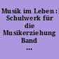 Musik im Leben : Schulwerk für die Musikerziehung Band I. Ein Buch zum Singen und Spielen für das 5.-10. Schuljahr