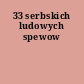 33 serbskich ludowych spewow