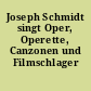 Joseph Schmidt singt Oper, Operette, Canzonen und Filmschlager