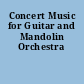 Concert Music for Guitar and Mandolin Orchestra