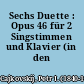 Sechs Duette : Opus 46 für 2 Singstimmen und Klavier (in den Originaltonarten)