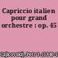 Capriccio italien pour grand orchestre : op. 45