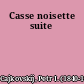 Casse noisette suite