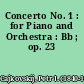 Concerto No. 1 : for Piano and Orchestra : Bb ; op. 23