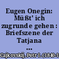 Eugen Onegin: Müßt' ich zugrunde gehen : Briefszene der Tatjana aus dem 1. Akt