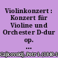 Violinkonzert : Konzert für Violine und Orchester D-dur op. 35 ; Konzertmitschnitt der Salzburger Festspiele 1988