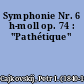 Symphonie Nr. 6 h-moll op. 74 : "Pathétique"
