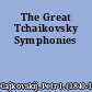 The Great Tchaikovsky Symphonies
