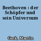Beethoven : der Schöpfer und sein Universum