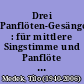 Drei Panflöten-Gesänge : für mittlere Singstimme und Panflöte ; aus: "Die Gabe der Liebenden"