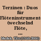 Terzinen : Duos für Flöteninstrumente (wechselnd Flöte, Piccoloflöte, Altquerflöte ad lib.) und Klavier