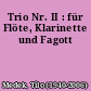 Trio Nr. II : für Flöte, Klarinette und Fagott