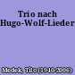 Trio nach Hugo-Wolf-Liedern