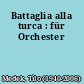 Battaglia alla turca : für Orchester