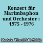Konzert für Marimbaphon und Orchester : 1975 - 1976