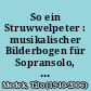 So ein Struwwelpeter : musikalischer Bilderbogen für Sopransolo, Kinderchor mit Solostimmen, Flöte, Fagott, Marimbaphon und andere Schlaginstrumente (vier Spieler)