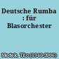 Deutsche Rumba : für Blasorchester