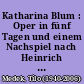 Katharina Blum : Oper in fünf Tagen und einem Nachspiel nach Heinrich Bölls Erzählung "Die verlorene Ehre der Katharina Blum" oder: Wie Gewalt entstehen und wohin sie führen kann"