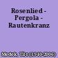 Rosenlied - Pergola - Rautenkranz