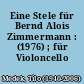 Eine Stele für Bernd Alois Zimmermann : (1976) ; für Violoncello solo