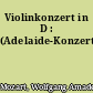 Violinkonzert in D : (Adelaide-Konzert)