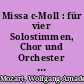 Missa c-Moll : für vier Solostimmen, Chor und Orchester ; KV 427 (417a)