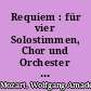 Requiem : für vier Solostimmen, Chor und Orchester ; KV 626