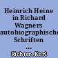 Heinrich Heine in Richard Wagners autobiographischen Schriften und in den Tagebüchern von Cosima Wagner