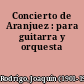 Concierto de Aranjuez : para guitarra y orquesta