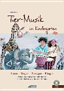Trommel-Musik im Kindergarten : Hören - Singen - Bewegen - Klingen ; Elementares Musizieren mit Kindern ; Lieder, Reime, Musikspiele und Rhythmusübungen