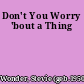 Don't You Worry 'bout a Thing